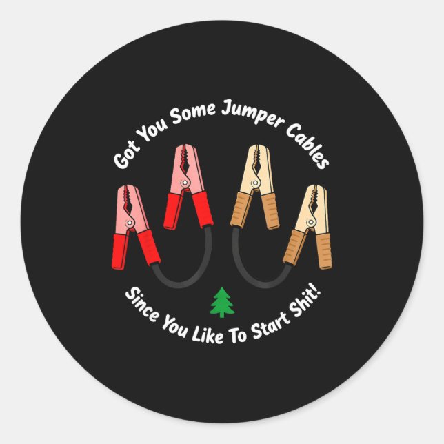 Sticker Rond I Got You Some Jumper Cables Since You Like To Sta (Devant)