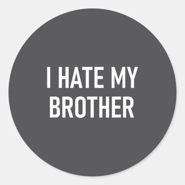 Sticker Rond I Hate My Brother, Funny, Jokes, Sarcastic  (Devant)