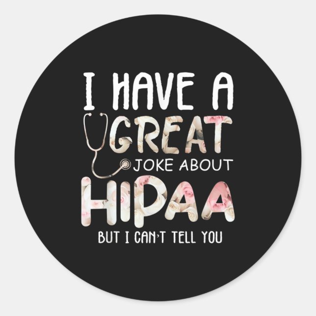 Sticker Rond I Have A Joke About Hipaa But I Can't Tell You  (Devant)