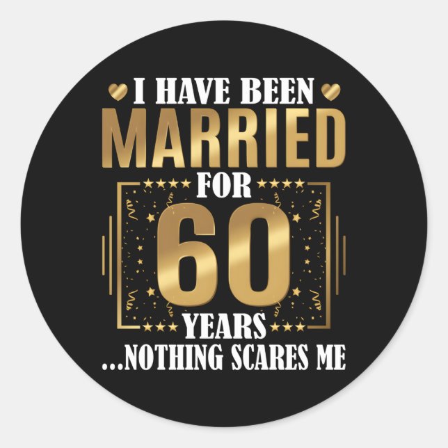 Sticker Rond I Have Been Married For 60 Years 60Th Wedding Anni (Devant)