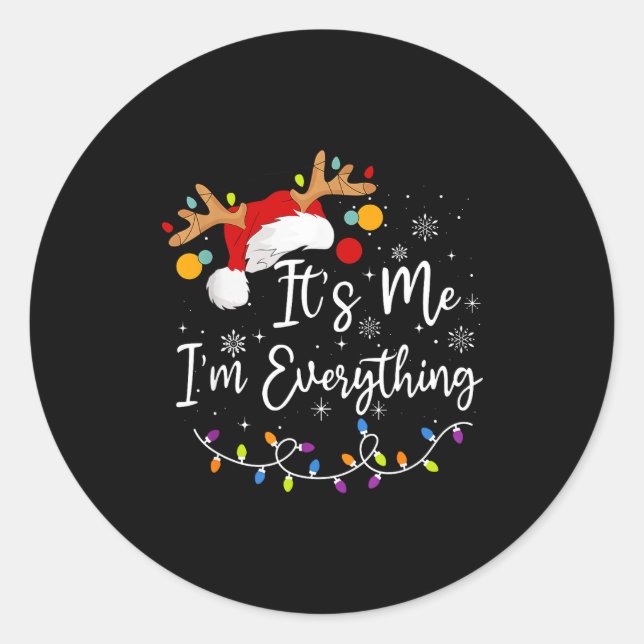 Sticker Rond I Have Everything I Want For Christmas Its Me I'm  (Devant)