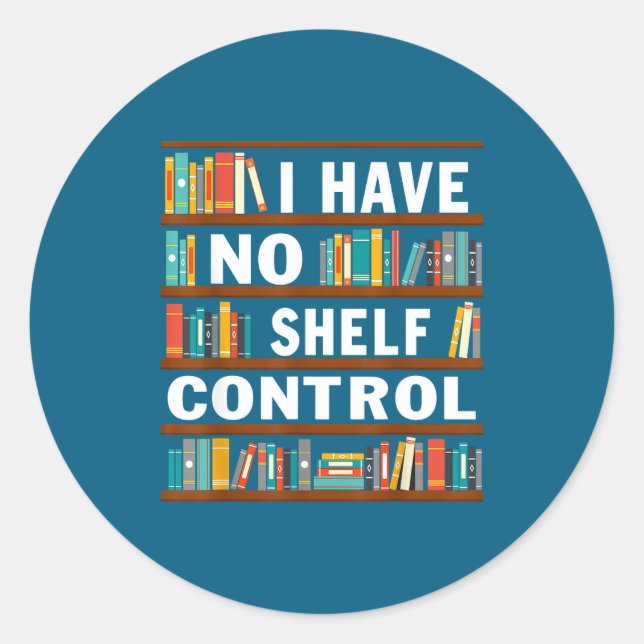 Sticker Rond I Have No Shelf Control Funny Library Reading Love (Devant)
