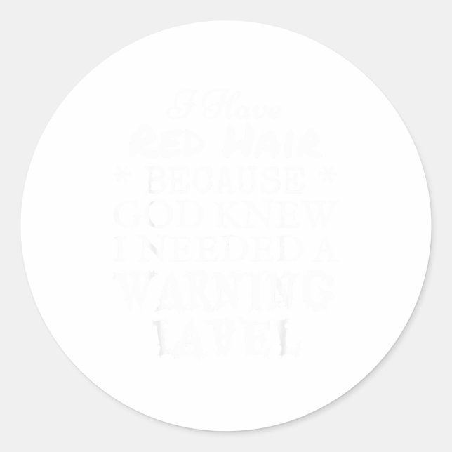 Sticker Rond I Have Red Hair Because God Knew I Needed A Warnin (Devant)