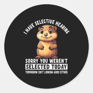Sticker Rond I Have Selective Hearing Groundhog