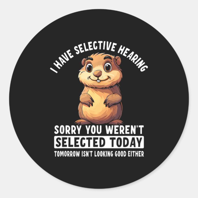 Sticker Rond I Have Selective Hearing Groundhog  (Devant)