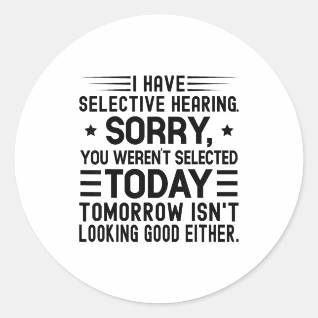 Sticker Rond I Have Selective Hearing You Weren't Selected Toda (Devant)