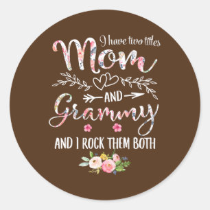 Sticker Rond I Have Two Titles Mom And Grammy Women Floral