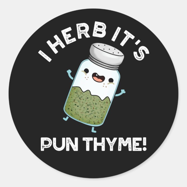 Sticker Rond I Herb It's Pun Thyme Funny Food Herb Pun Dark BG (Devant)