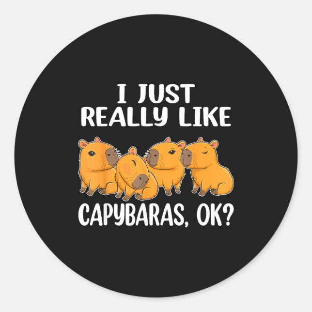 Sticker Rond I Just Really Like Capybaras Ok Capybara Animal Ro (Devant)