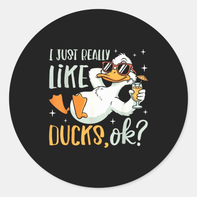 Sticker Rond I Just Really Like Ducks Ok Funny Animal Lover Coo (Devant)