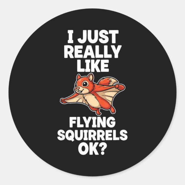 Sticker Rond I Just Really Like Flying Squirrels Ok  (Devant)