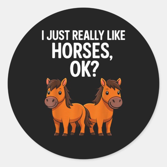 Sticker Rond I Just Really Like Horses Ok_ Horse Riding Equestr (Devant)