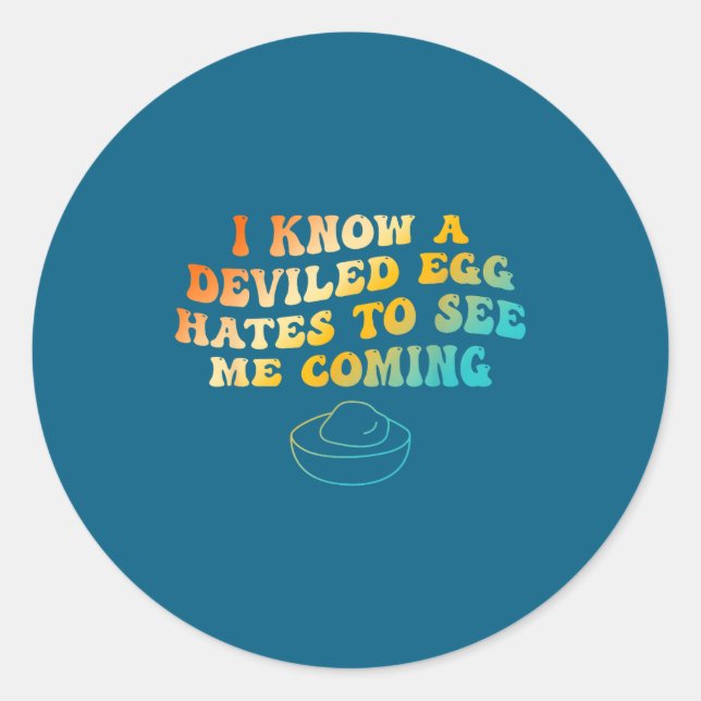 Sticker Rond I Know A Deviled Egg Hates To See Me Coming Funny  (Devant)