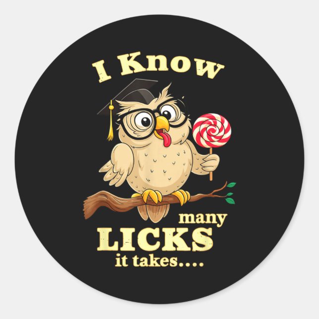 Sticker Rond I Know How Many Licks It Takes Funny Owl Lollip Jo (Devant)