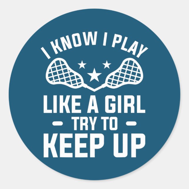 Sticker Rond I Know I Play Like A Girl Try To Keep Up Lacrosse (Devant)