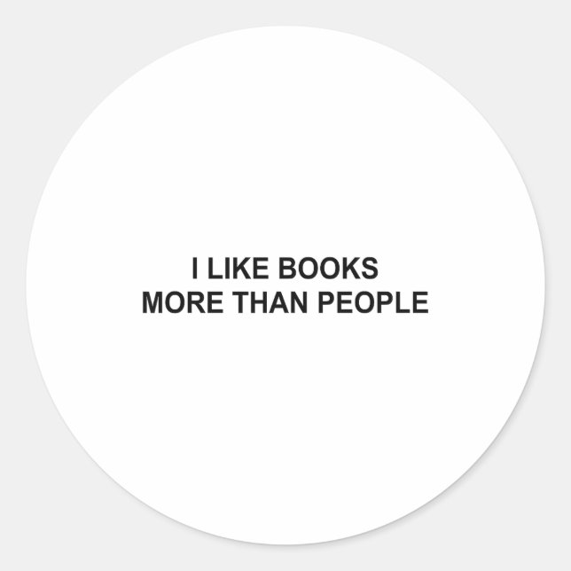 Sticker Rond I Like Books More Than People Funny Book Lovers Bo (Devant)