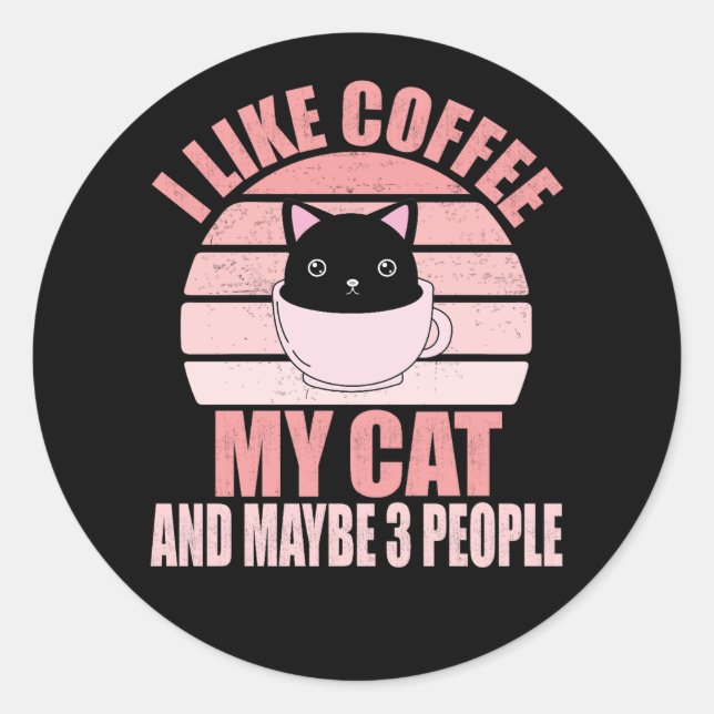 Sticker Rond I Like Coffee My Cat And Maybe 3 People (Devant)
