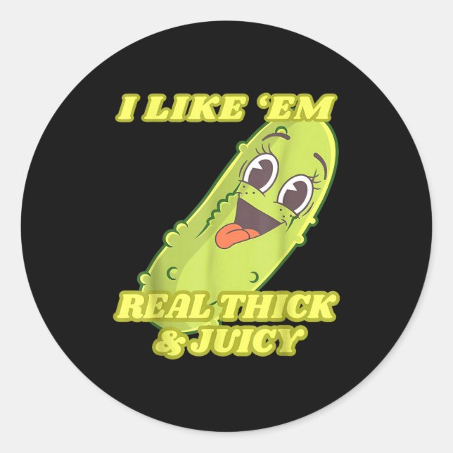 Sticker Rond I Like em Real Thick &amp; Juicy Funny Ckle  (Devant)
