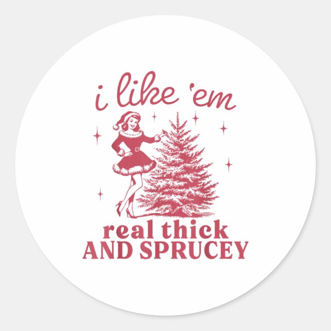 Sticker Rond I Like em Real Thick And Sprucey Retro Christmas T (Devant)