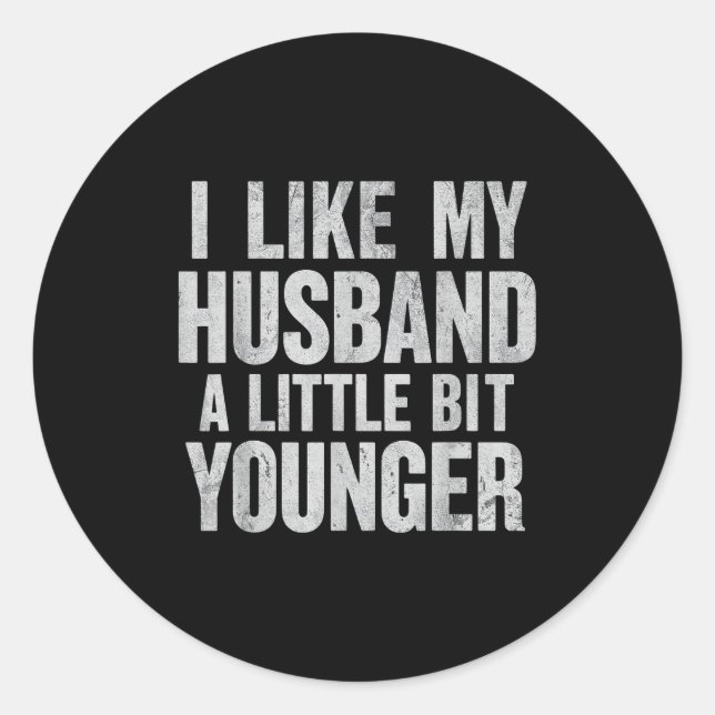 Sticker Rond I Like My Husband A Little Bit Younger  (Devant)