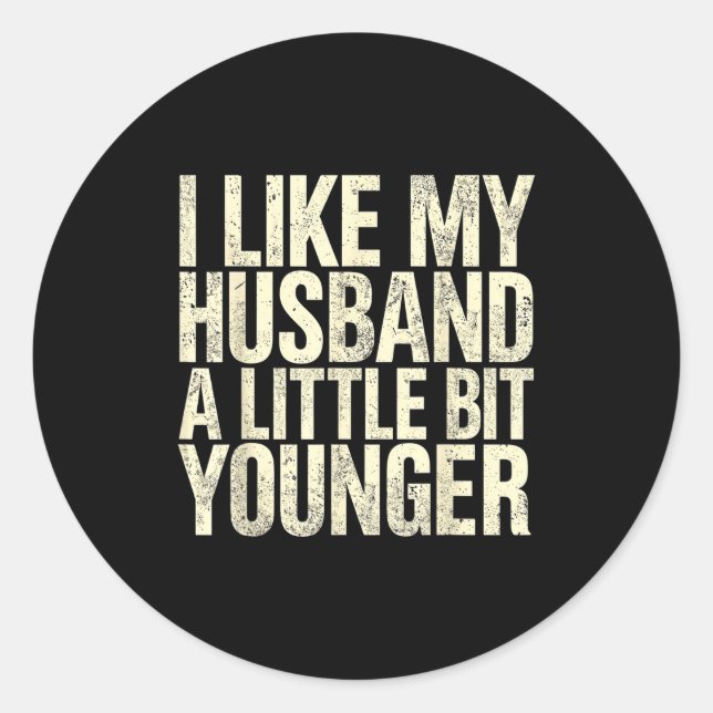 Sticker Rond I Like My Husband A Little Bit Younger  (Devant)