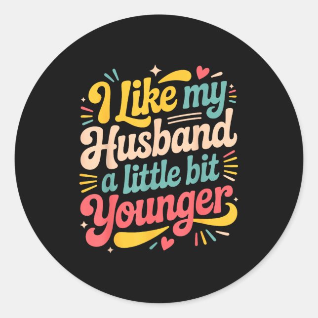 Sticker Rond I Like My Husband A Little Bit Younger Funny Women (Devant)