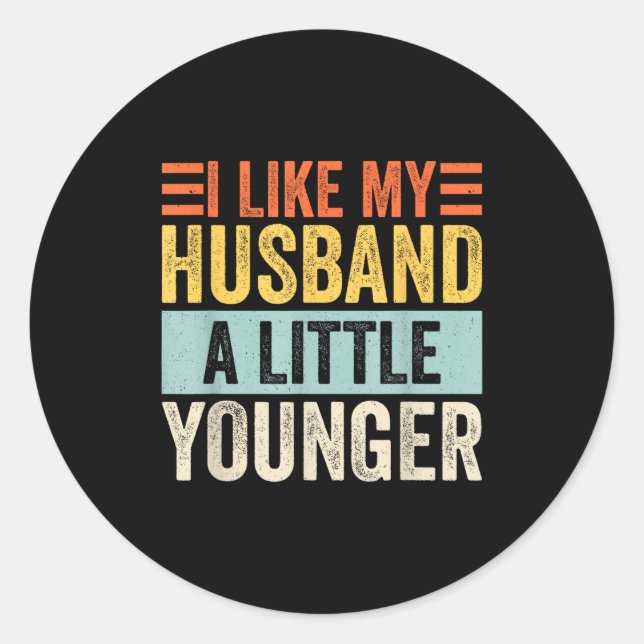 Sticker Rond I Like My Husband A Little Younger Funny Wife Quot (Devant)
