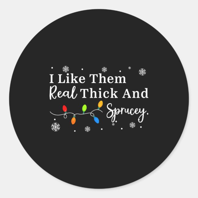 Sticker Rond I Like Them Thick And Sprucey Funny Christmas Adul (Devant)