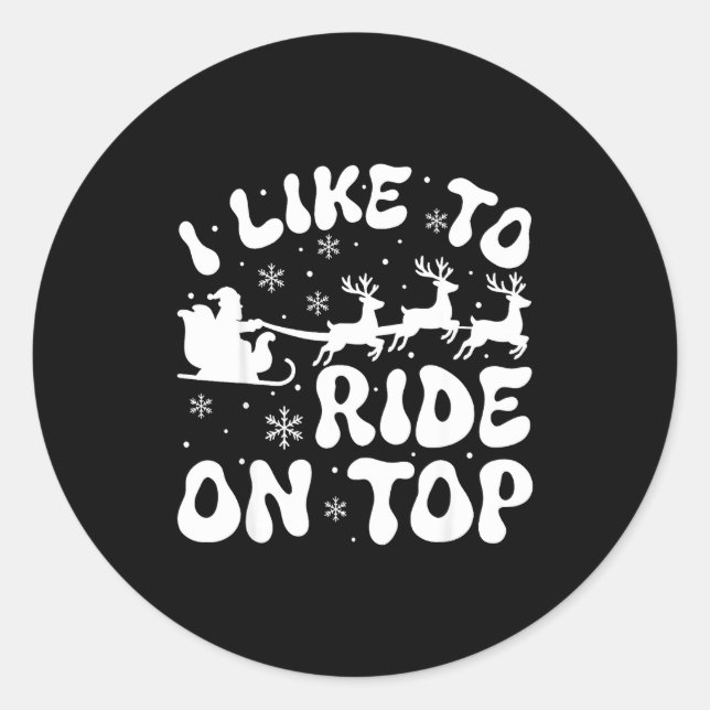 Sticker Rond I Like To Ride On Top Slide Inside Christmas Coupl (Devant)