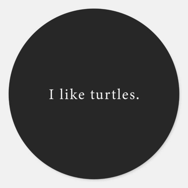 Sticker Rond I Like Turtles Funny Minimalist  (Devant)