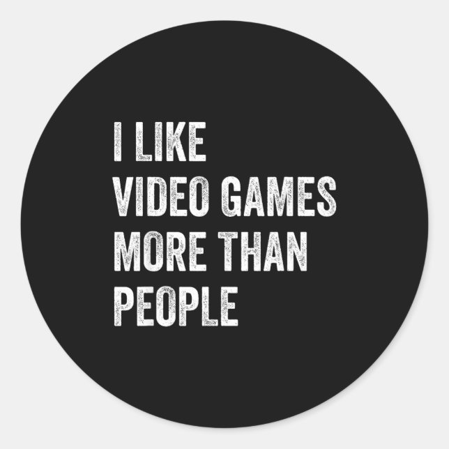 Sticker Rond I Like Video Games More Than People Funny Gamer Ga (Devant)