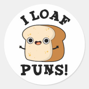 Sticker Rond I Loaf Puns Drôle Pun Pain