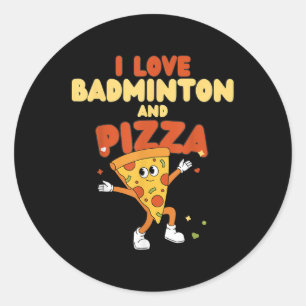 Sticker Rond I Love Badminton And Pizza Racket Shuttle Sports