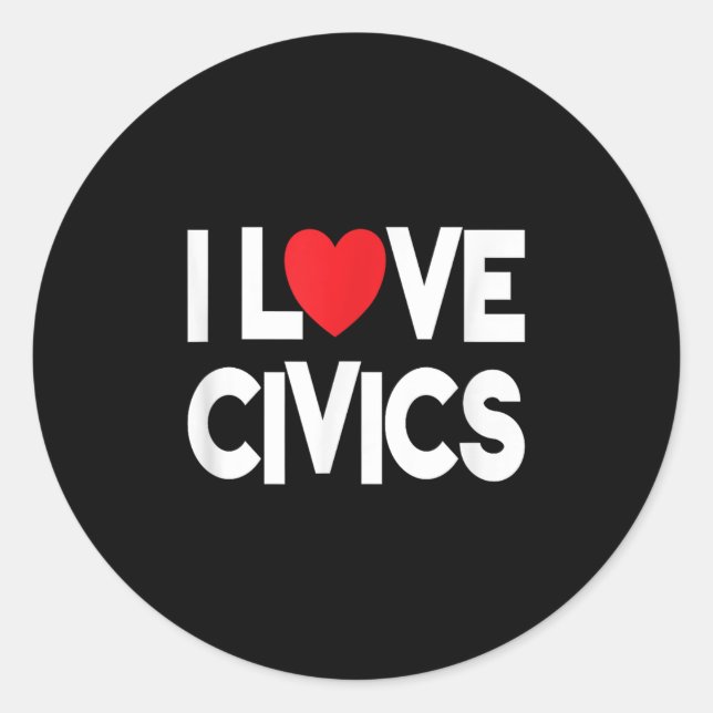 Sticker Rond I Love Civics Citation Enseignant Et Étudiant (Devant)