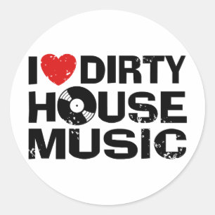 Sticker Rond I Love Dirty House Music