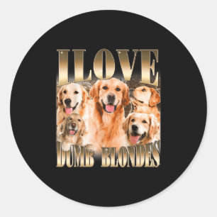 Sticker Rond I Love Dumb Blondes Funny Mème Amoureux des chiens