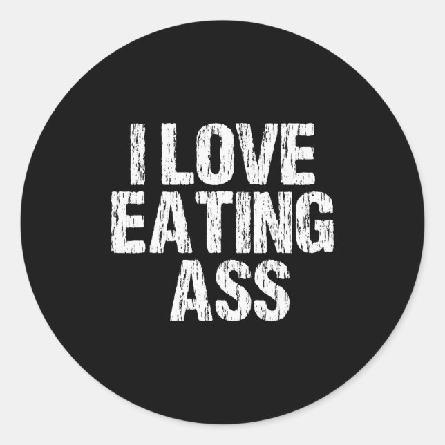 Sticker Rond I Love Eating Funny Y Adult Distressed Profanity  (Devant)