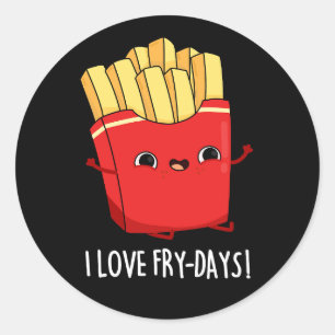 Sticker Rond I Love Fry-Days Funny French Fries Pun Dark BG