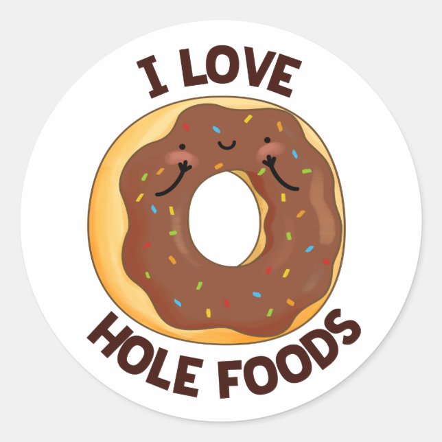 Sticker Rond I Love Hole Foods Funny Donut Pun (Devant)