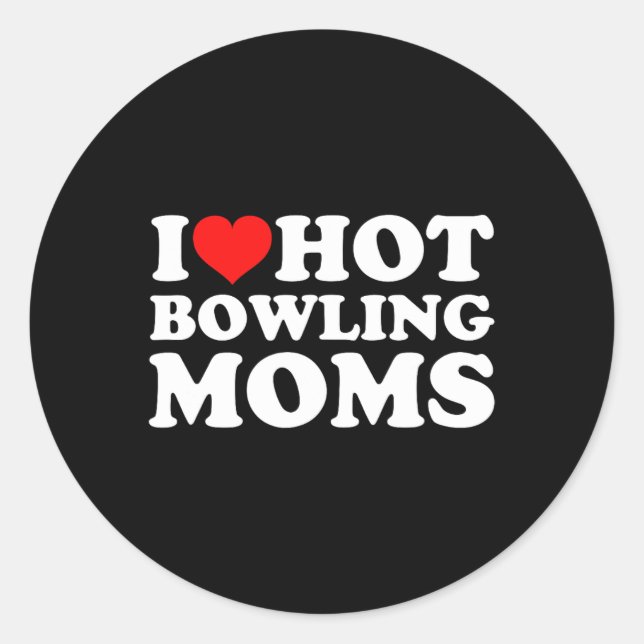 Sticker Rond I Love Hot Bowling Moms (Devant)