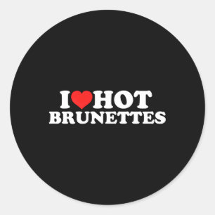 Sticker Rond I Love Hot Brunettes
