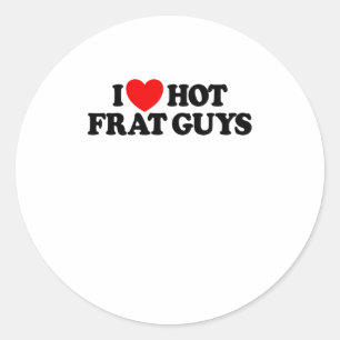 Sticker Rond I Love Hot Frat Guys College Femmes Hot Frat Guys