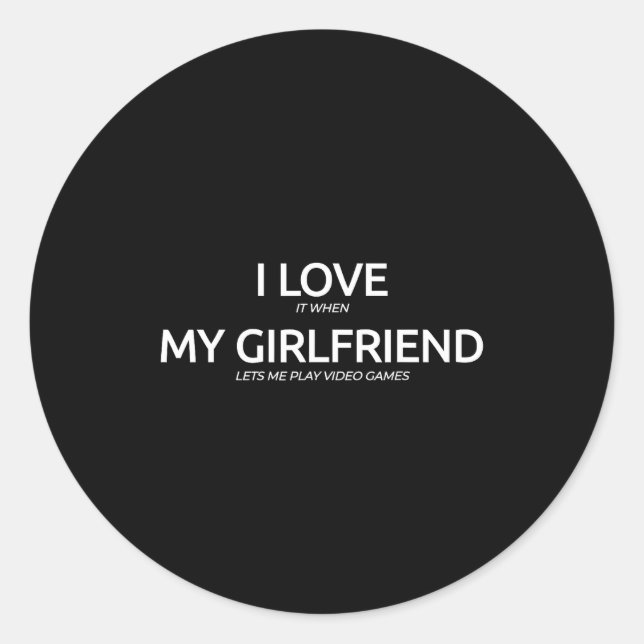 Sticker Rond I Love It When My Girlfriend Lets Me Play Video Ga (Devant)