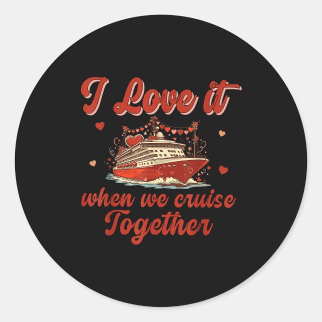 Sticker Rond I Love It When We Cruise Together Valentine's Day  (Devant)