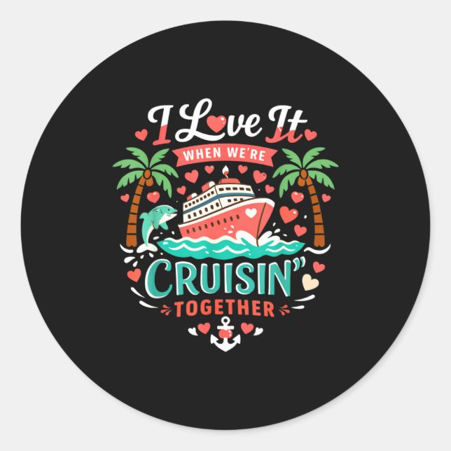 Sticker Rond I Love It When We're Cruising Together Cruise Vibe (Devant)