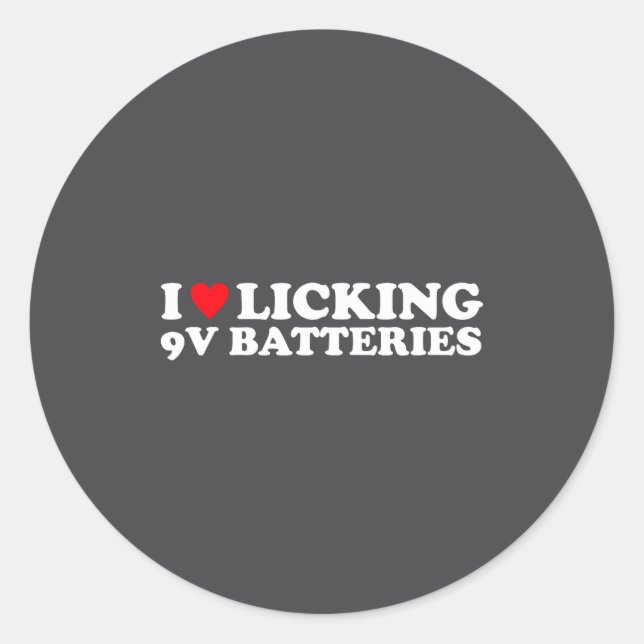 Sticker Rond I Love Licking 9v Batteries Funny Quote  (Devant)