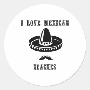 Sticker Rond I Love Mexican Beaches Funny Summer Mexico