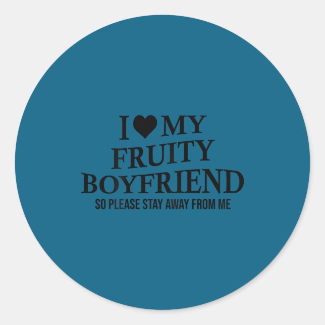Sticker Rond I Love My Fruity Boyfriend Funny Girlfriend Humor  (Devant)