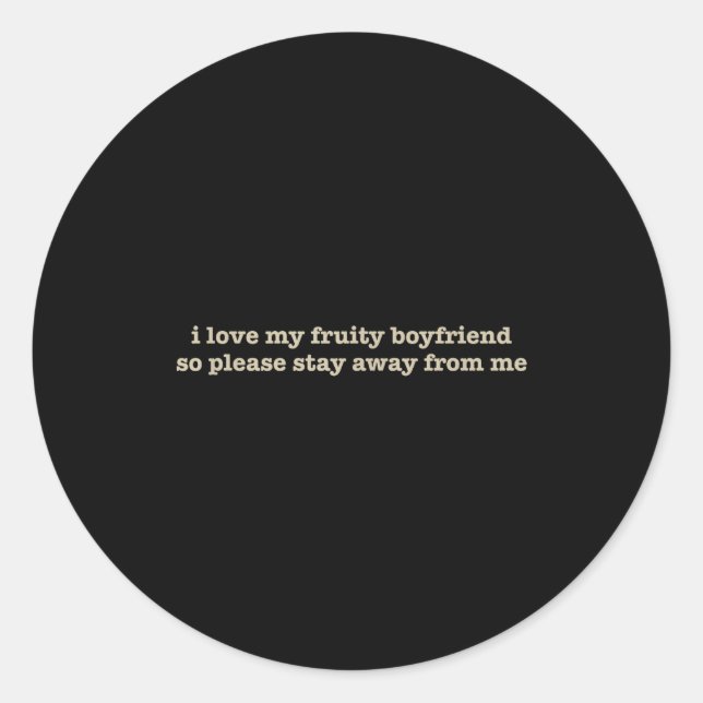 Sticker Rond I Love My Fruity Boyfriend Funny Girlfriend Humor  (Devant)