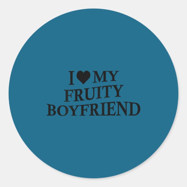 Sticker Rond I Love My Fruity Boyfriend Funny Girlfriend Humor  (Devant)